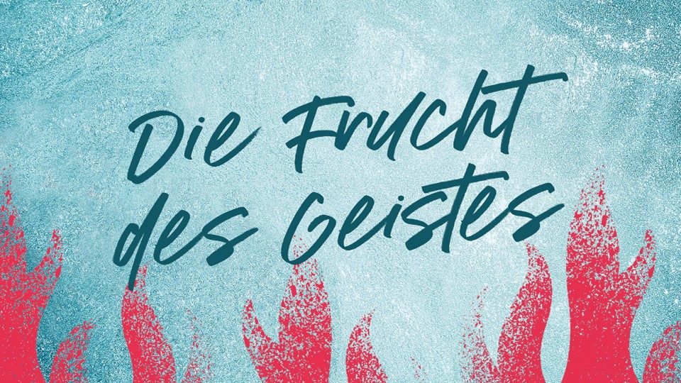 Pfingstsonntag - Frucht des Geistes